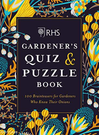 NEW RHS Gardeners Quiz & Puzzle Book: 100 Brainteasers for Gardeners Who Know Their Onions.