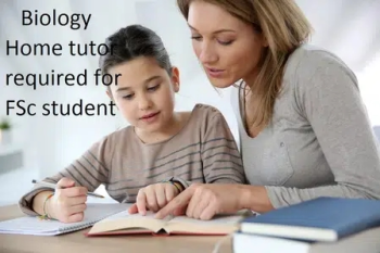 Looking a female Biology home tutor for FSc student.